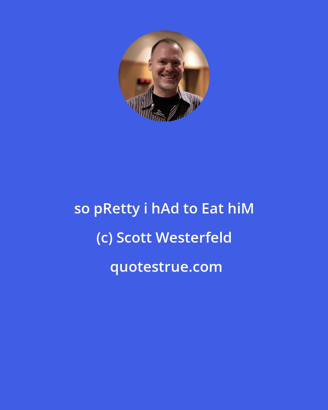 Scott Westerfeld: so pRetty i hAd to Eat hiM