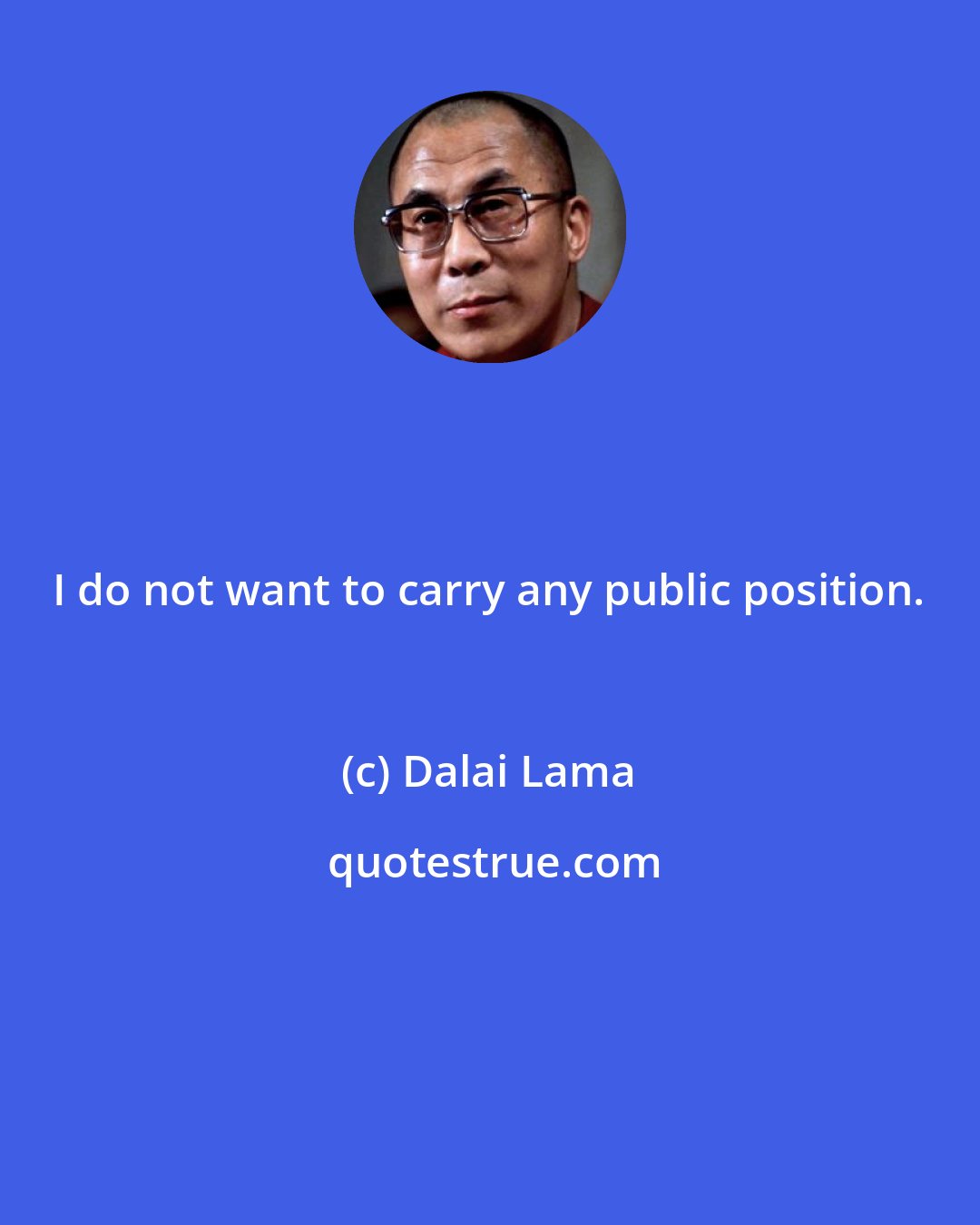 Dalai Lama: I do not want to carry any public position.