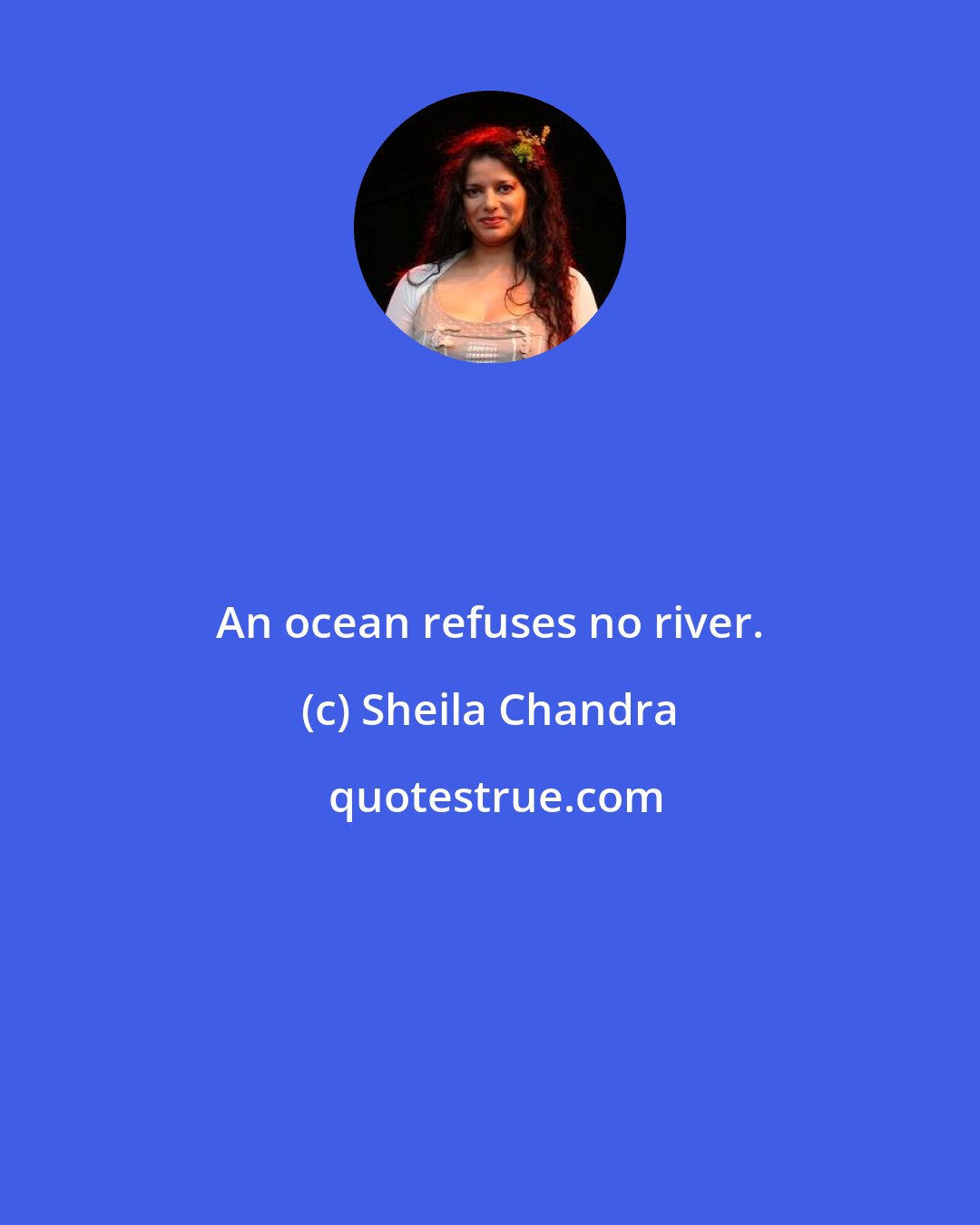 Sheila Chandra: An ocean refuses no river.