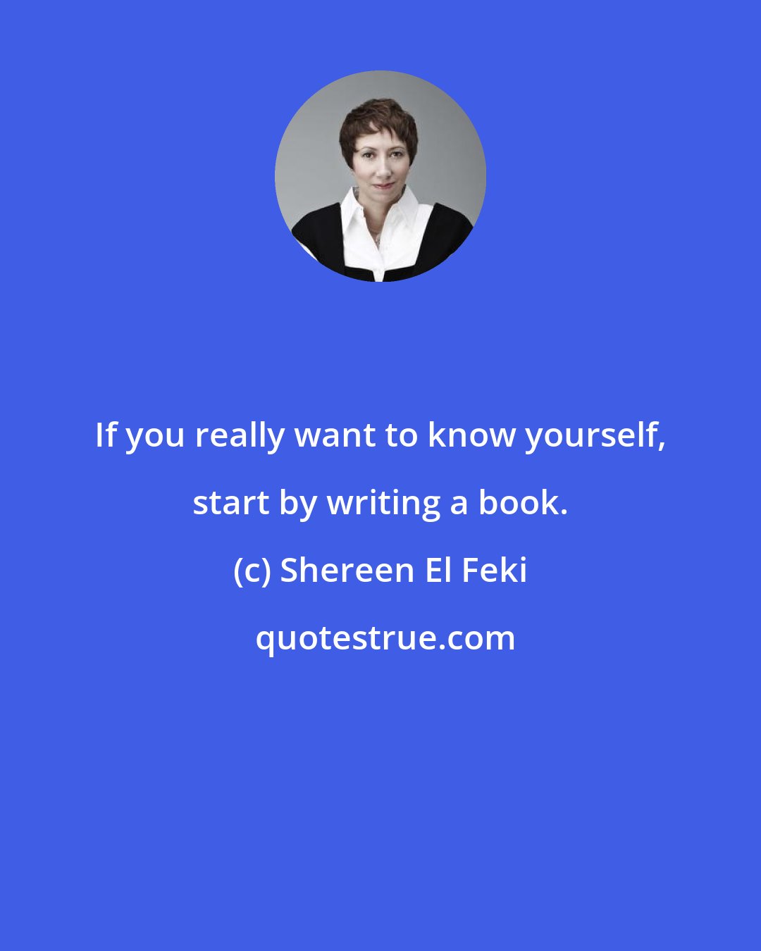 Shereen El Feki: If you really want to know yourself, start by writing a book.