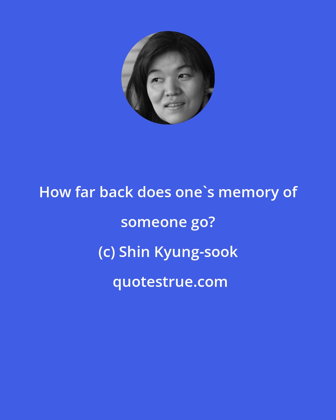 Shin Kyung-sook: How far back does one's memory of someone go?