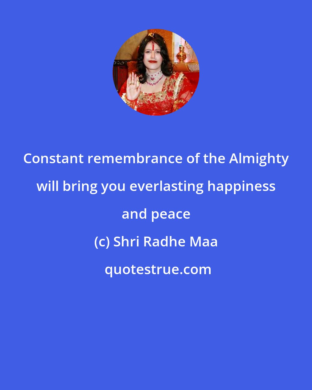 Shri Radhe Maa: Constant remembrance of the Almighty will bring you everlasting happiness and peace