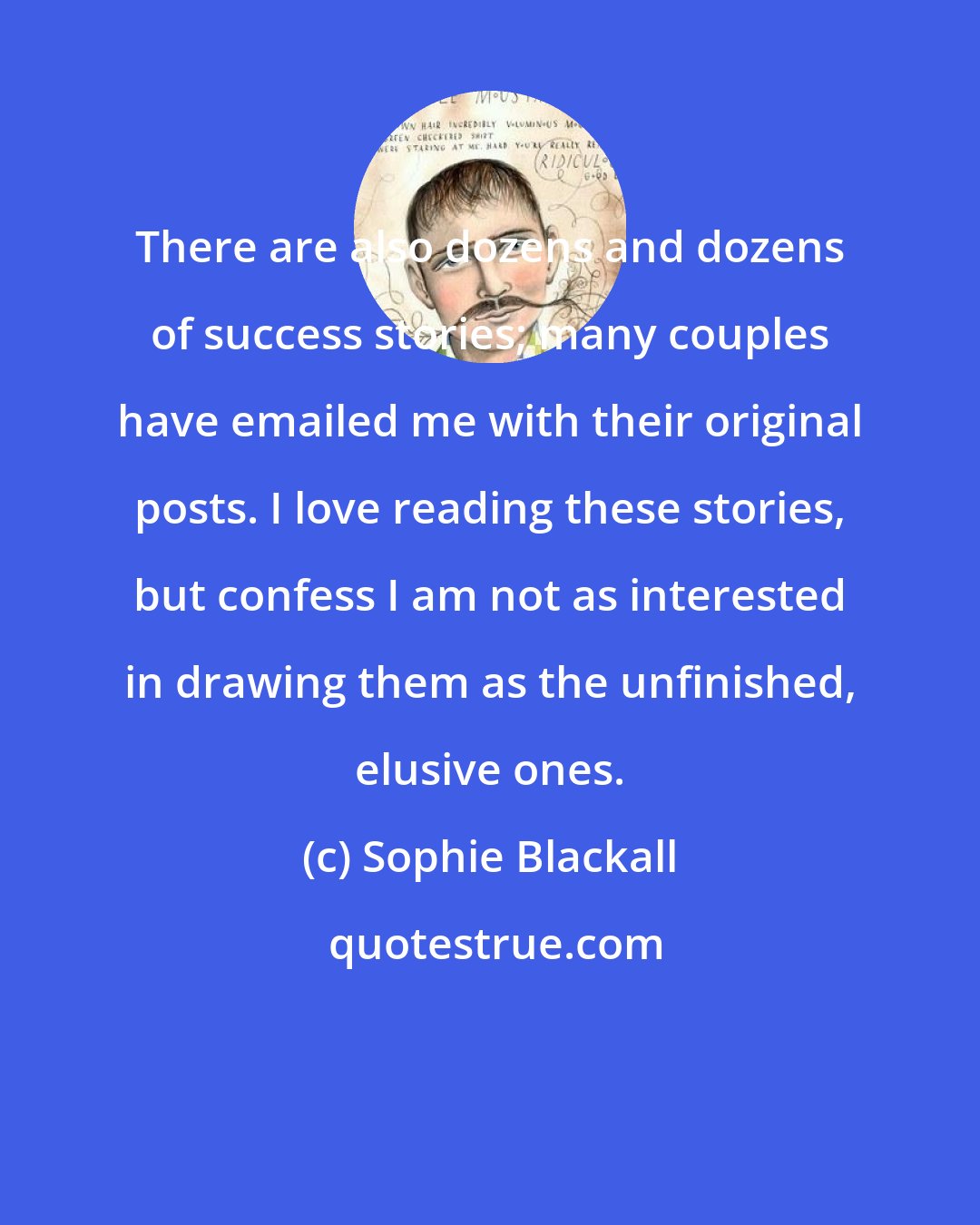 Sophie Blackall: There are also dozens and dozens of success stories; many couples have emailed me with their original posts. I love reading these stories, but confess I am not as interested in drawing them as the unfinished, elusive ones.