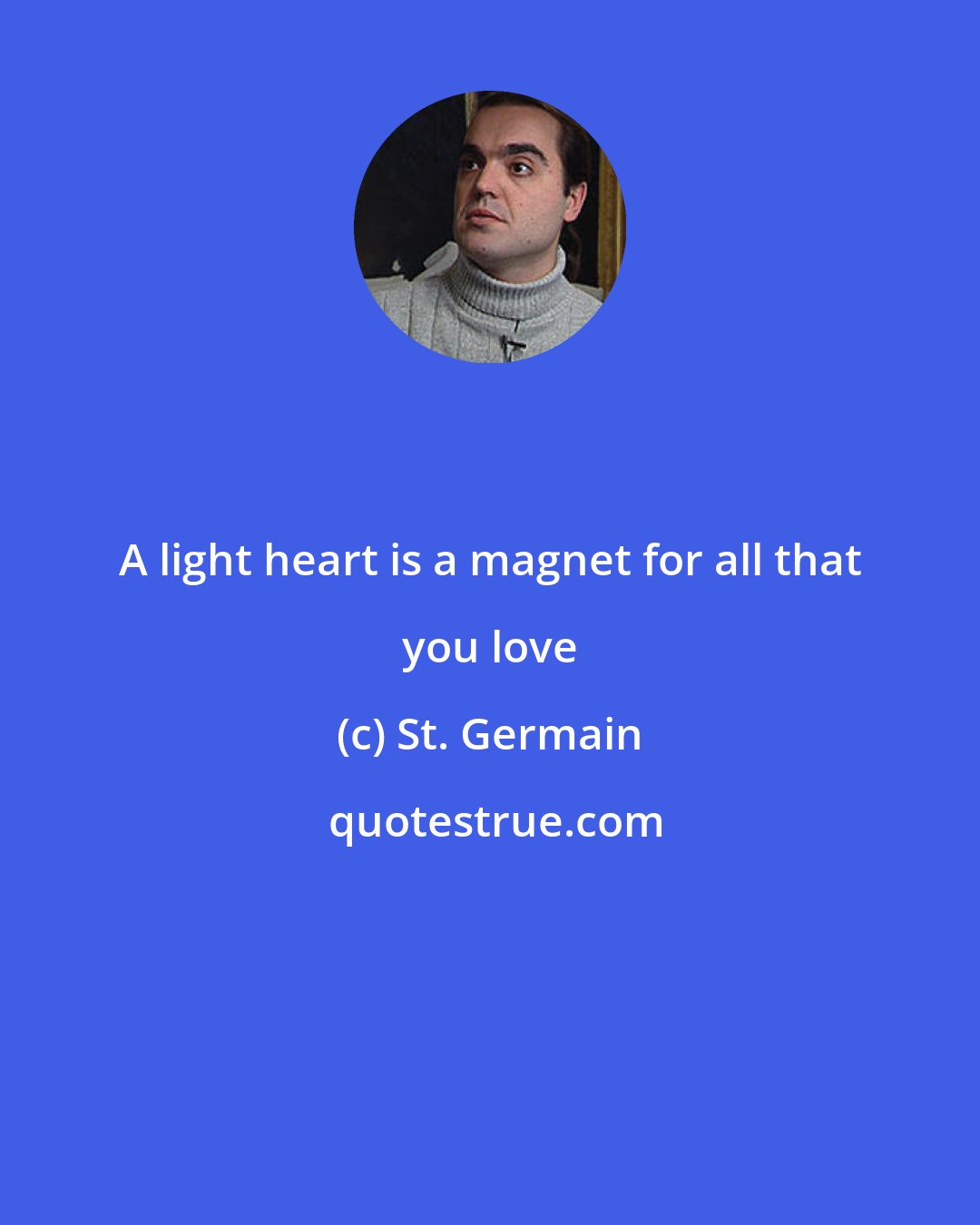 St. Germain: A light heart is a magnet for all that you love