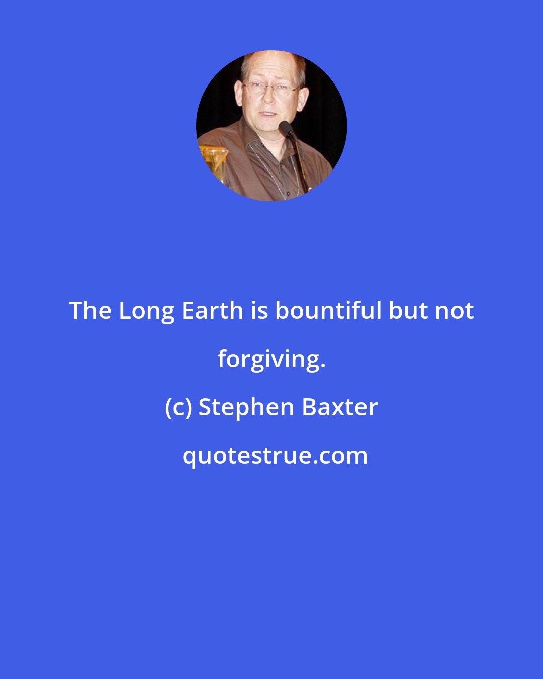 Stephen Baxter: The Long Earth is bountiful but not forgiving.