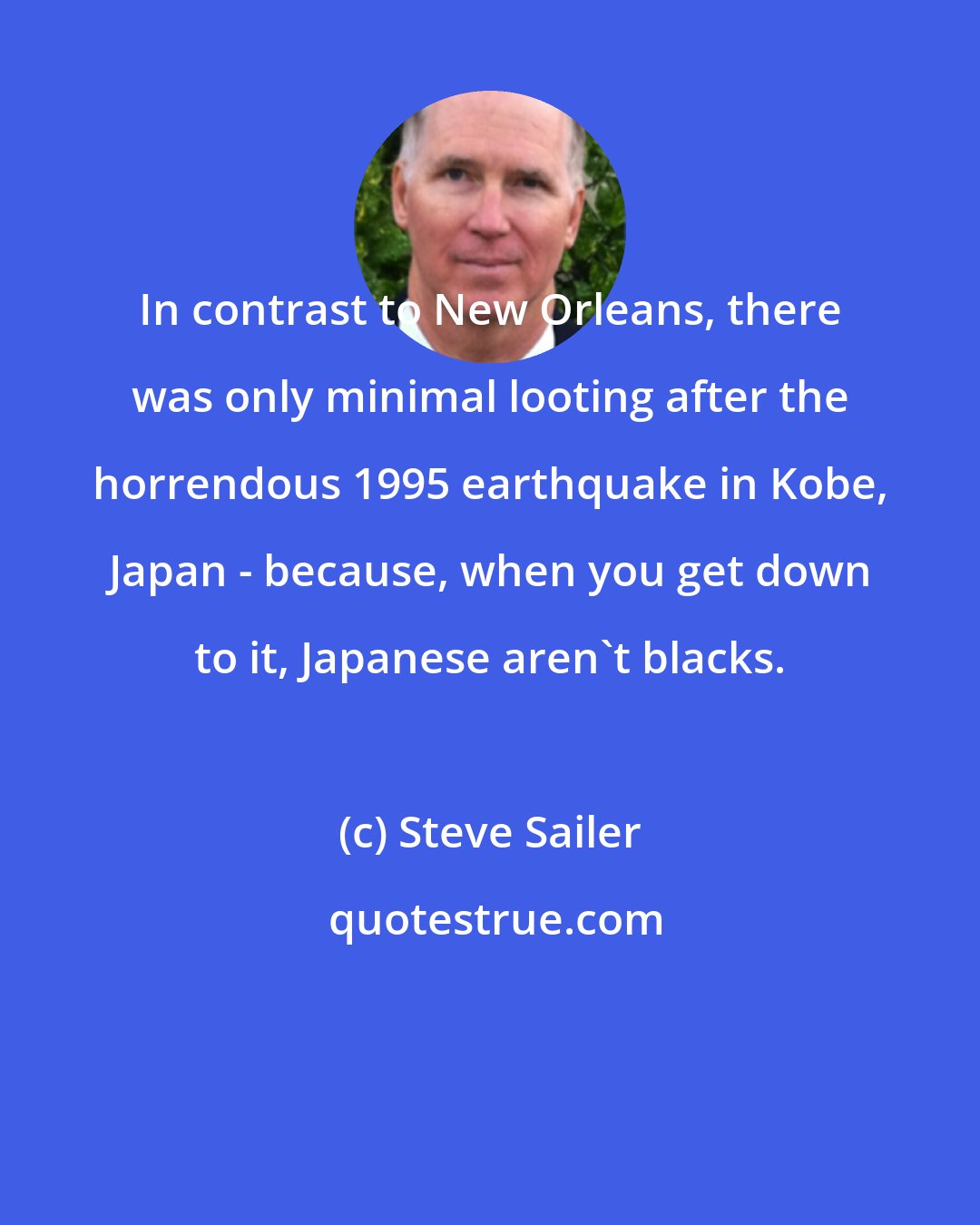 Steve Sailer: In contrast to New Orleans, there was only minimal looting after the horrendous 1995 earthquake in Kobe, Japan - because, when you get down to it, Japanese aren't blacks.