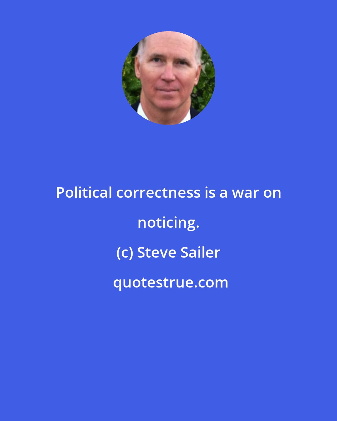 Steve Sailer: Political correctness is a war on noticing.