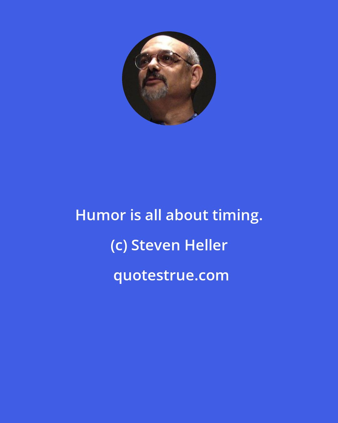 Steven Heller: Humor is all about timing.