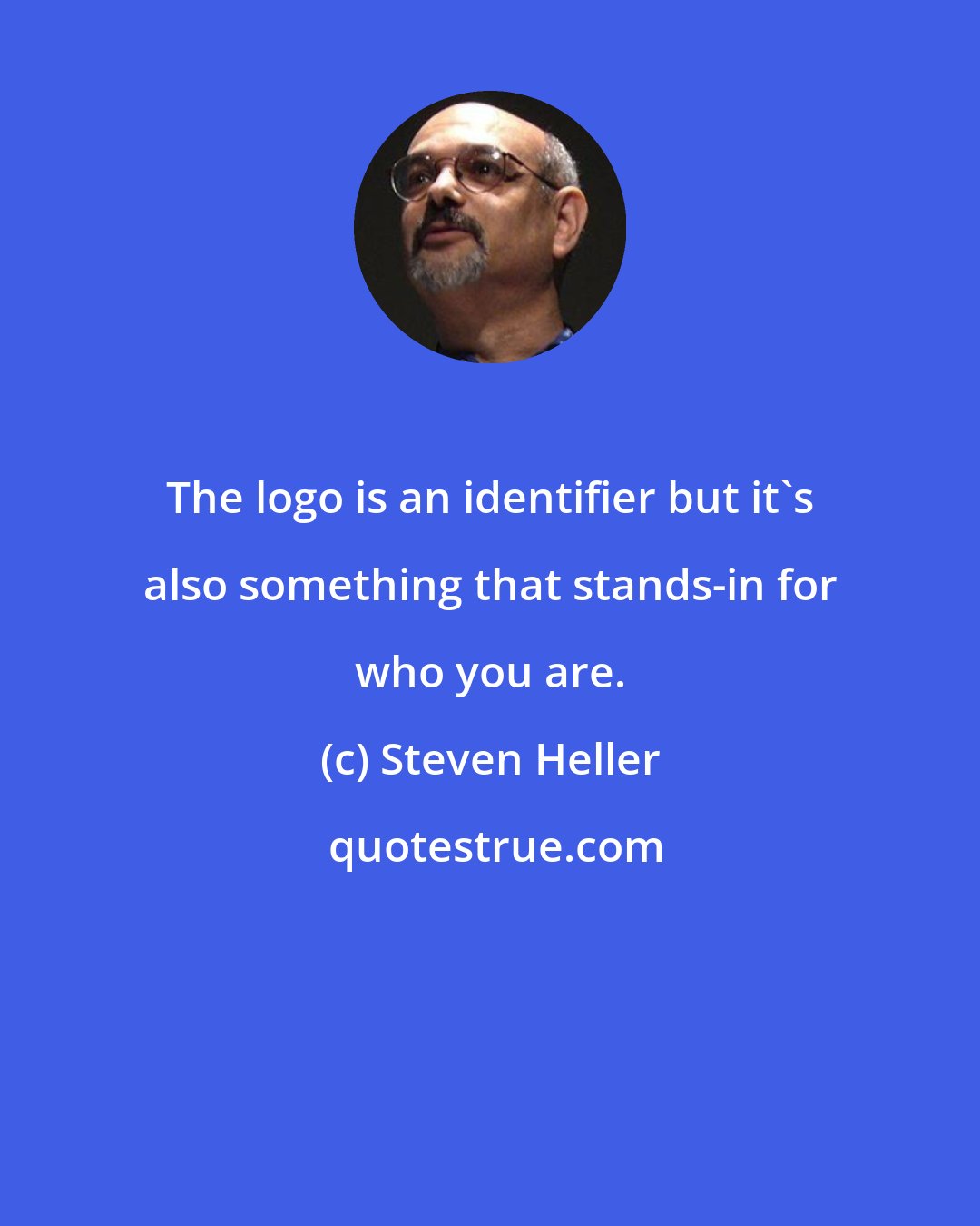 Steven Heller: The logo is an identifier but it's also something that stands-in for who you are.