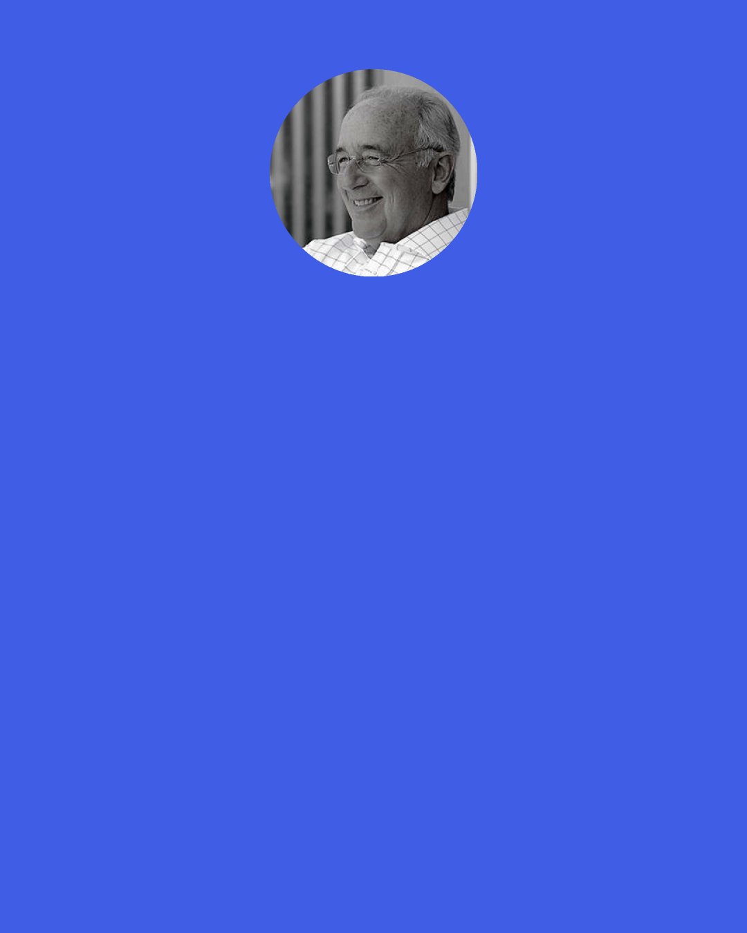 Steven Pressfield: Someone once asked Somerset Maughham if he wrote on a schedule or only when struck by inspiration. "I write only when inspiration strikes," he replied. "Fortunately it strikes every morning at nine o'clock sharp.