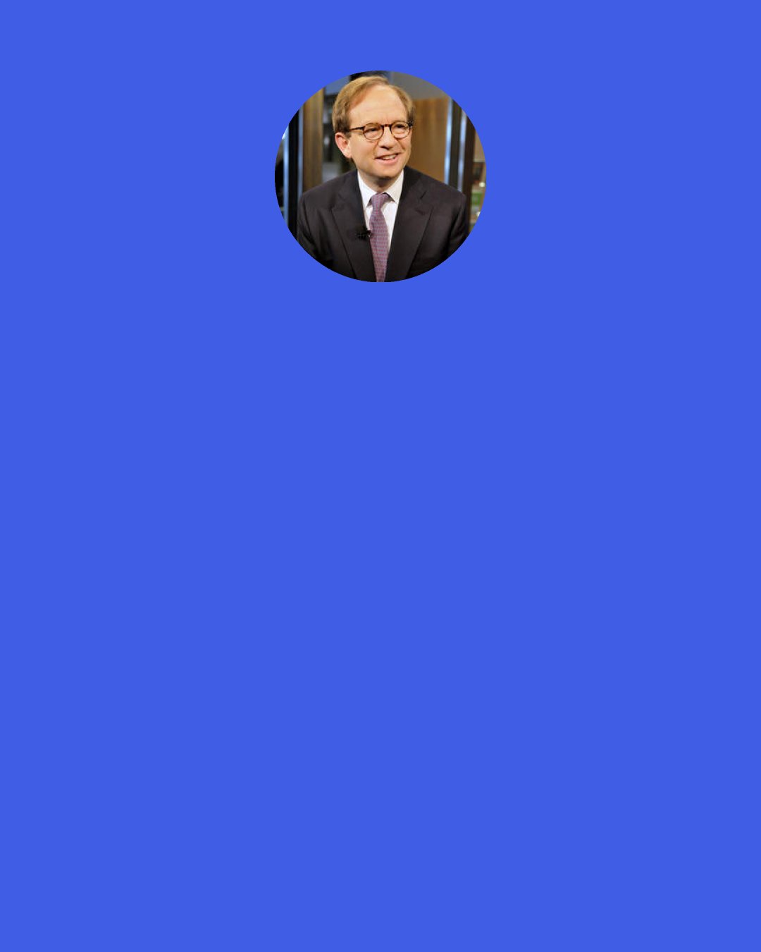 Steven Rattner: During my 30 years on Wall Street, taxes on “unearned income” have bounced up and down with regularity, and I’ve never detected any change in the appetite for hard work and accumulating wealth on the part of myself or any of my fellow capitalists.