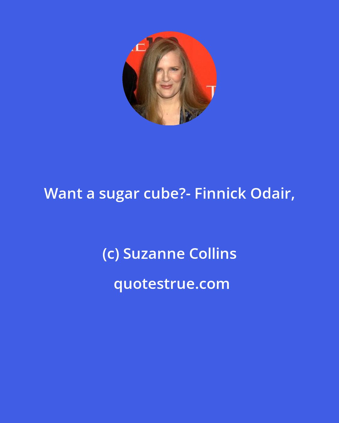 Suzanne Collins: Want a sugar cube?- Finnick Odair, 