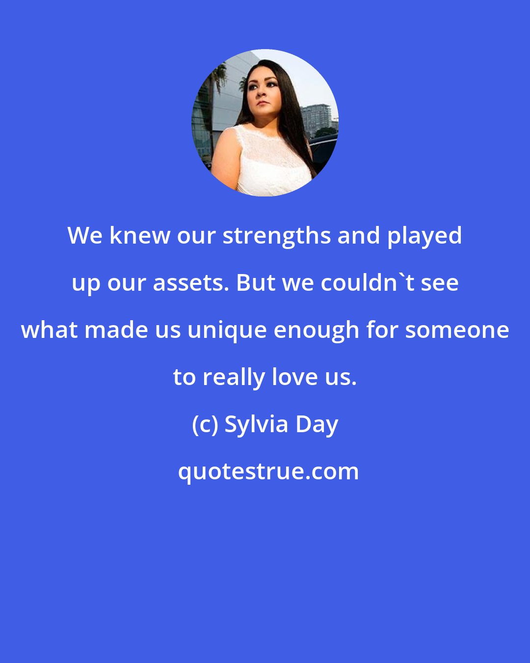 Sylvia Day: We knew our strengths and played up our assets. But we couldn't see what made us unique enough for someone to really love us.