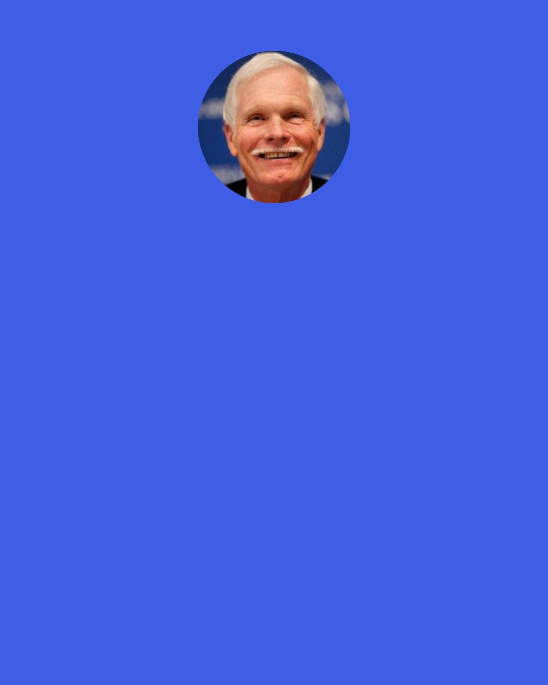 Ted Turner: I believe in a reasonable amount of "right to bear arms". But private citizens of the United States are not allowed to own nuclear weapons. I always wanted a nuclear weapon, if I could have gotten one. I'm every other kind of power, but I'm not a nuclear power.