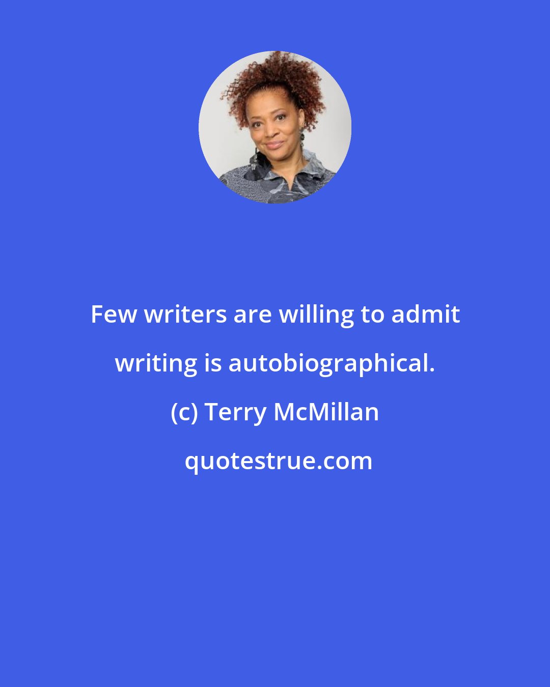 Terry McMillan: Few writers are willing to admit writing is autobiographical.