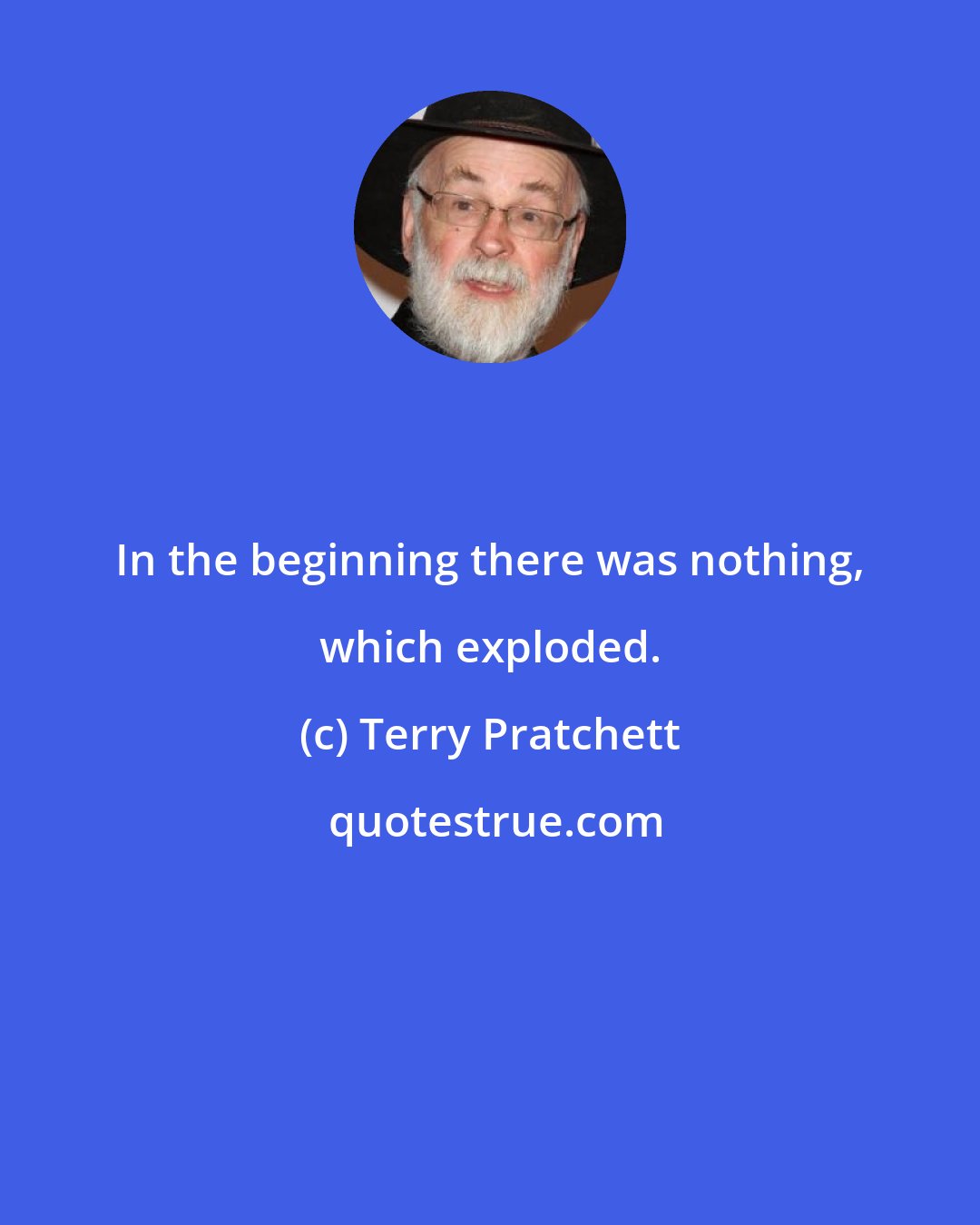 Terry Pratchett: In the beginning there was nothing, which exploded.