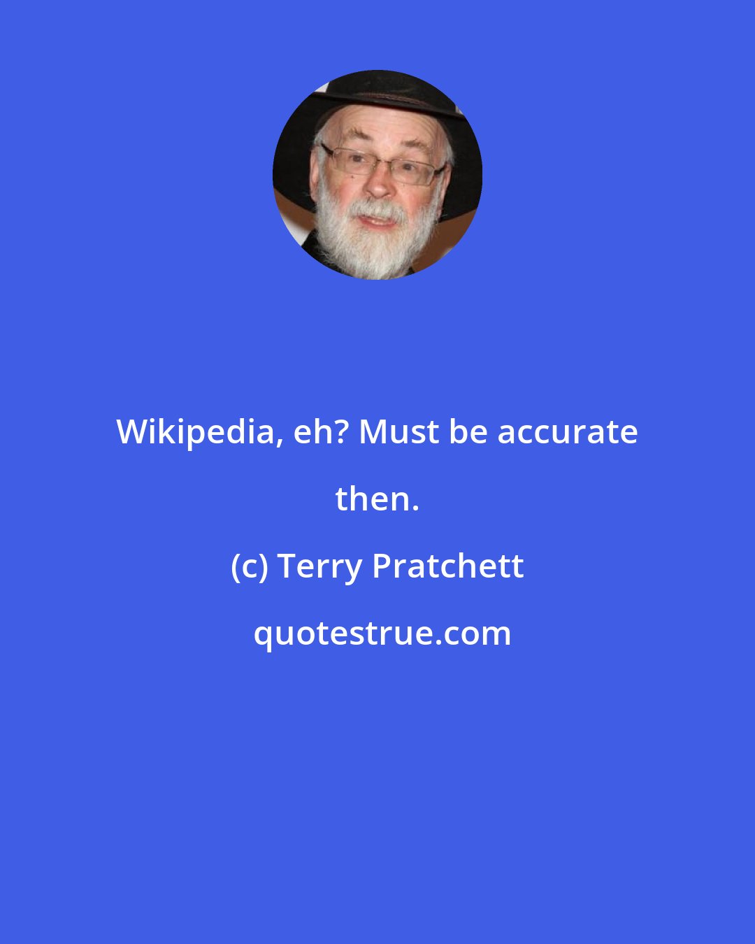 Terry Pratchett: Wikipedia, eh? Must be accurate then.