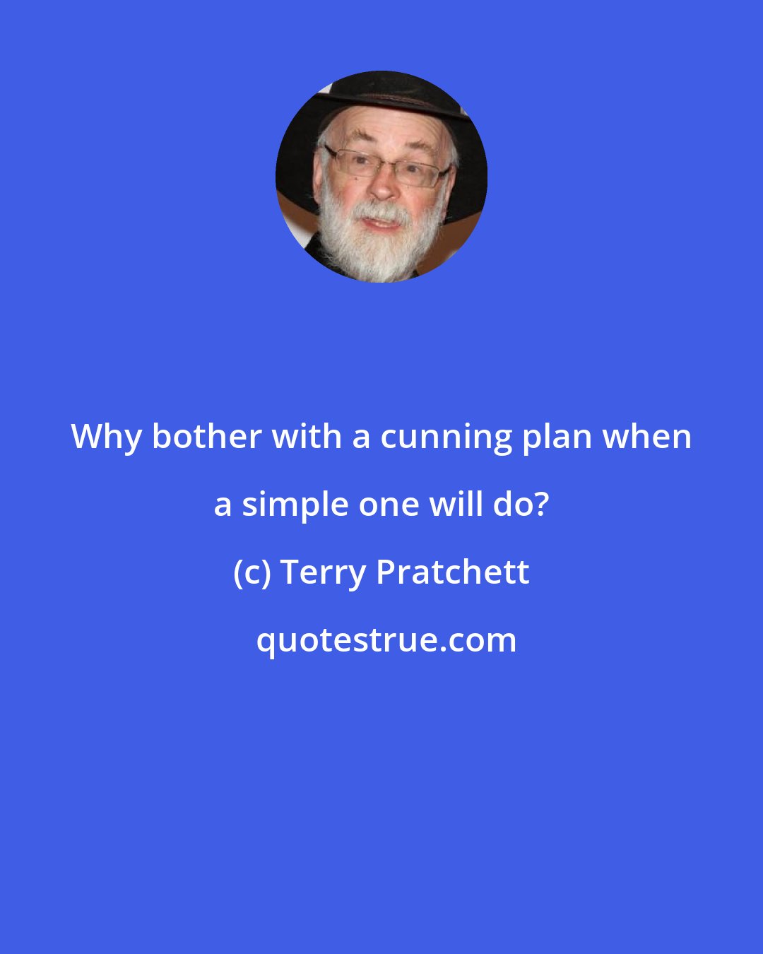 Terry Pratchett: Why bother with a cunning plan when a simple one will do?