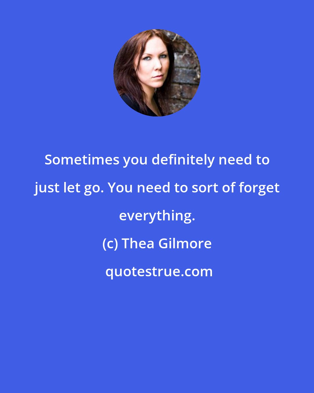 Thea Gilmore: Sometimes you definitely need to just let go. You need to sort of forget everything.