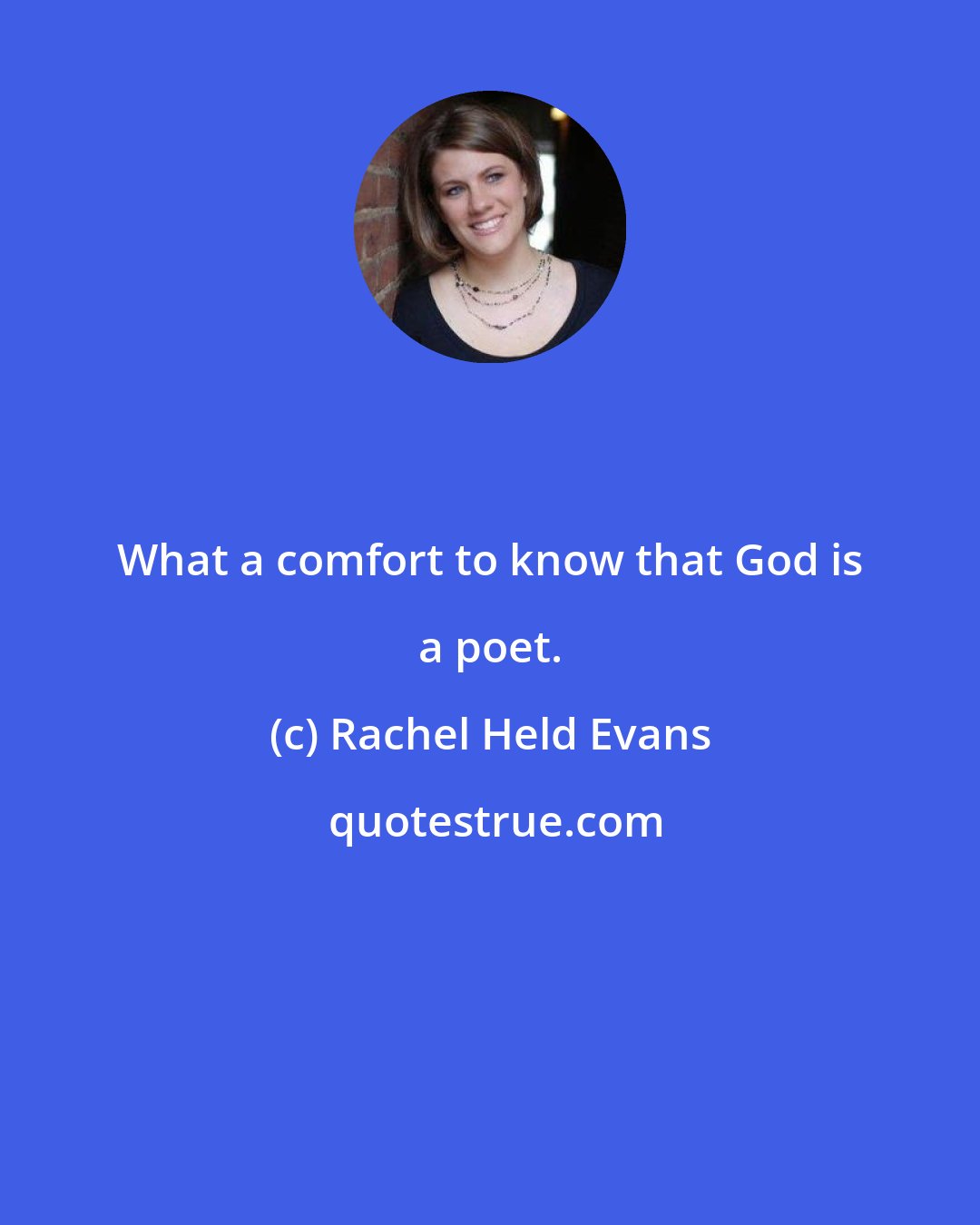 Rachel Held Evans: What a comfort to know that God is a poet.