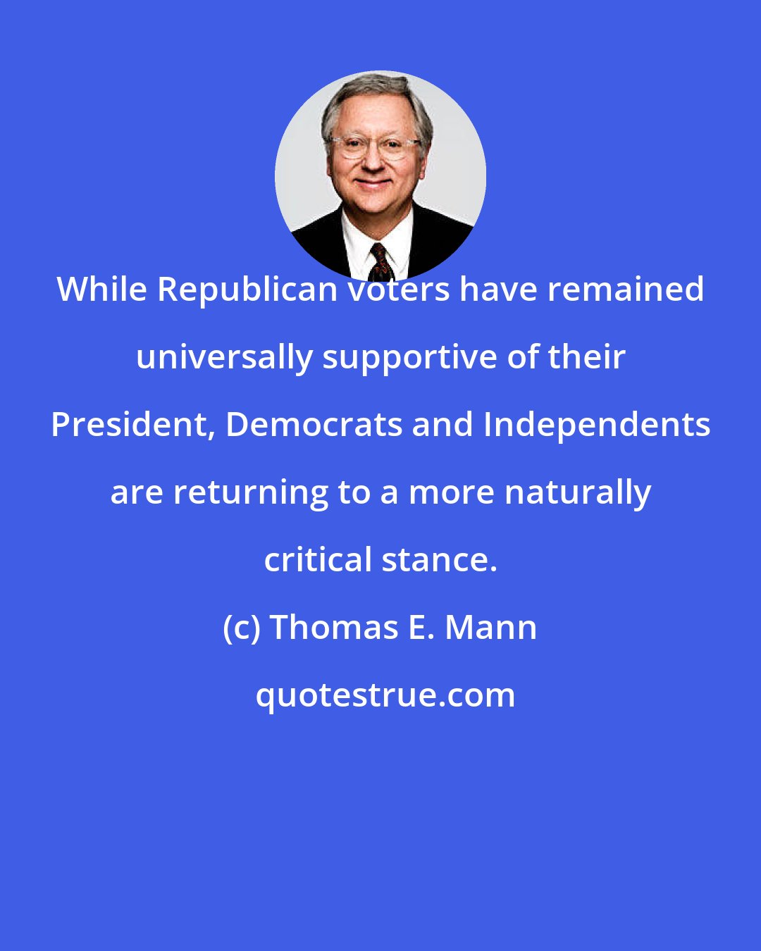 Thomas E. Mann: While Republican voters have remained universally supportive of their President, Democrats and Independents are returning to a more naturally critical stance.
