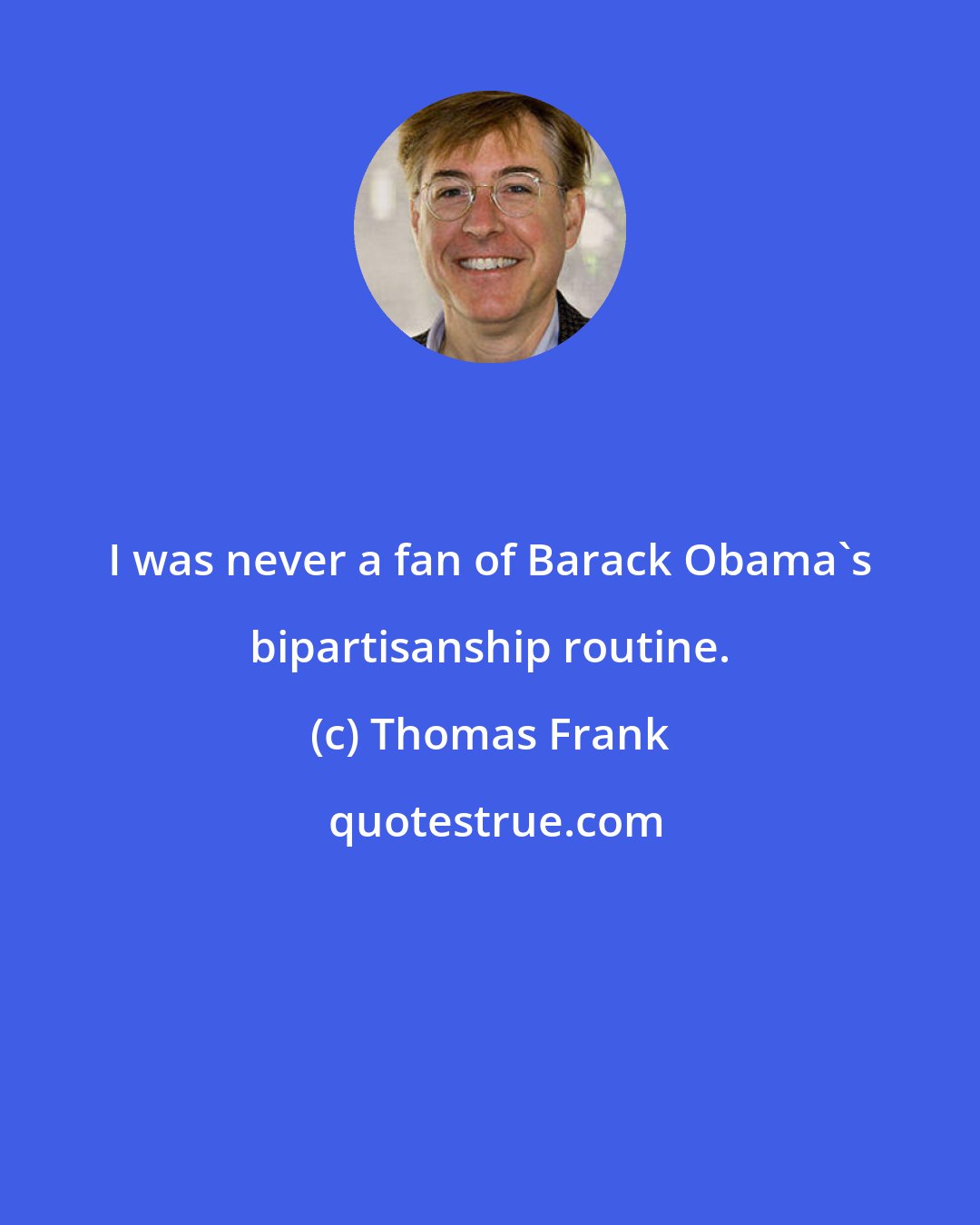 Thomas Frank: I was never a fan of Barack Obama's bipartisanship routine.