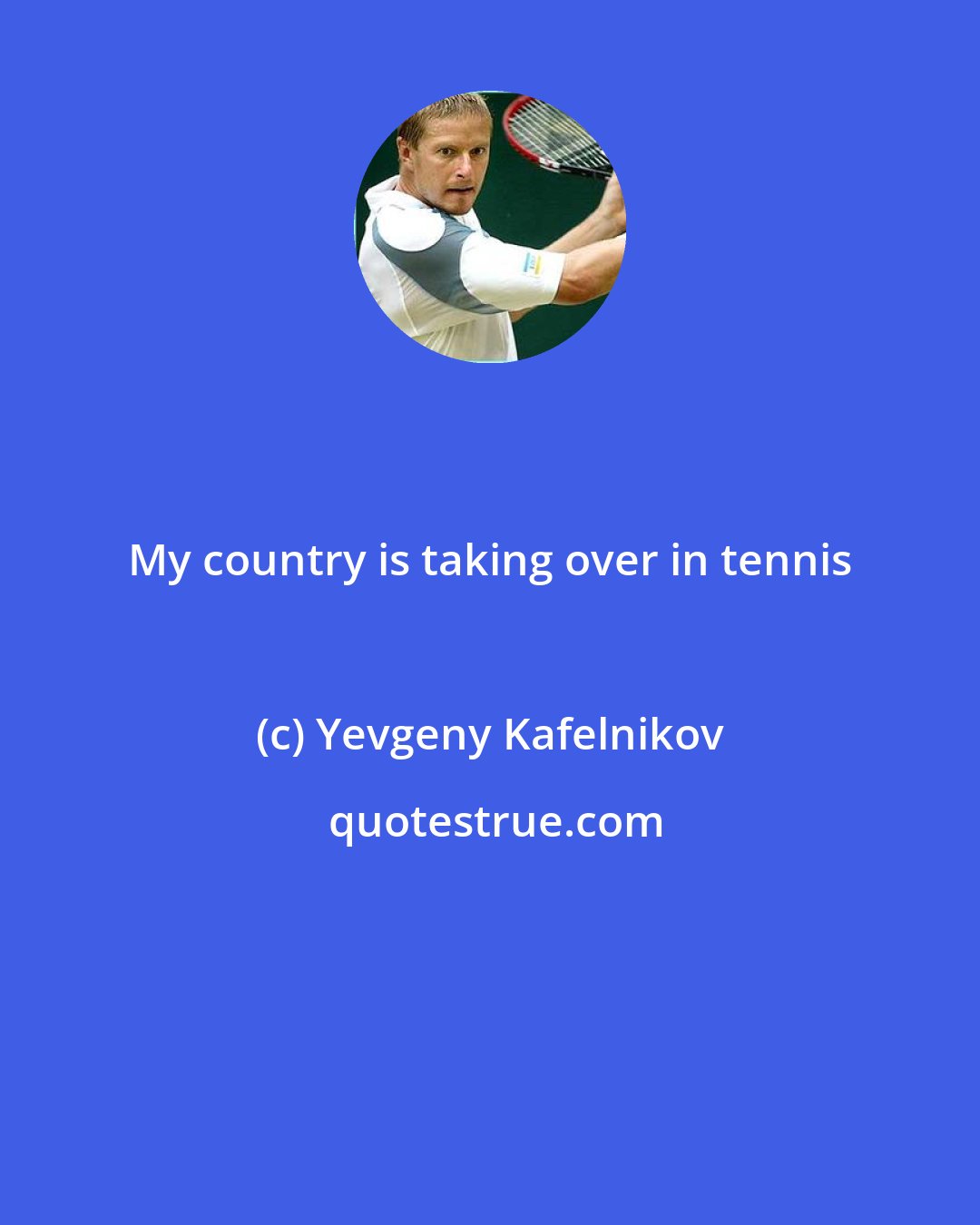 Yevgeny Kafelnikov: My country is taking over in tennis