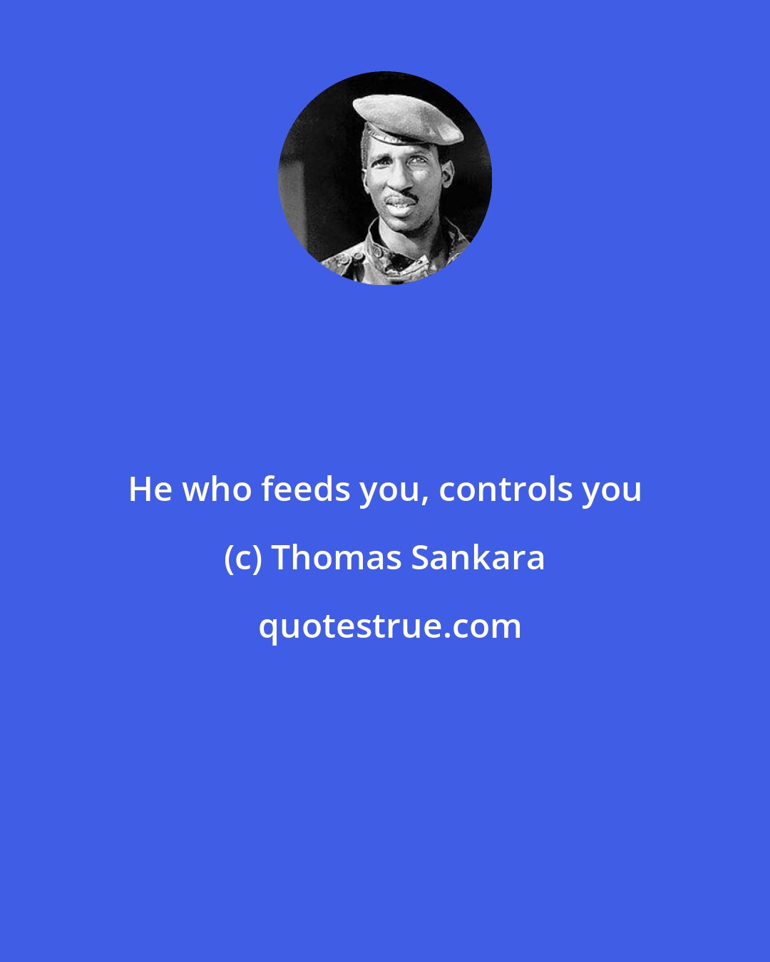 Thomas Sankara: He who feeds you, controls you