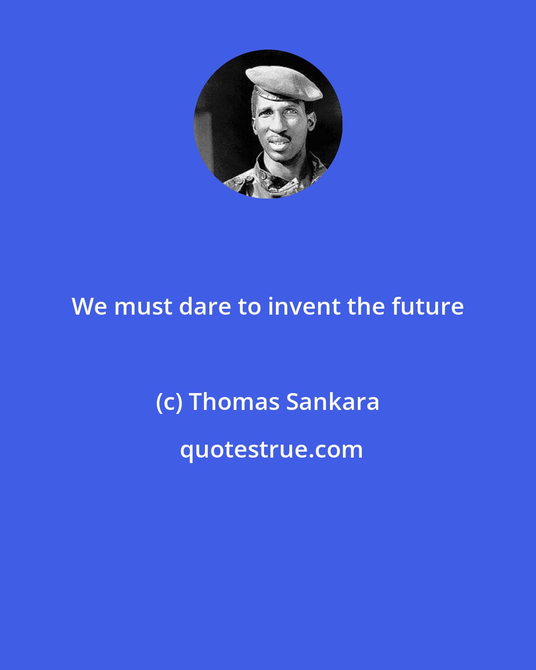 Thomas Sankara: We must dare to invent the future