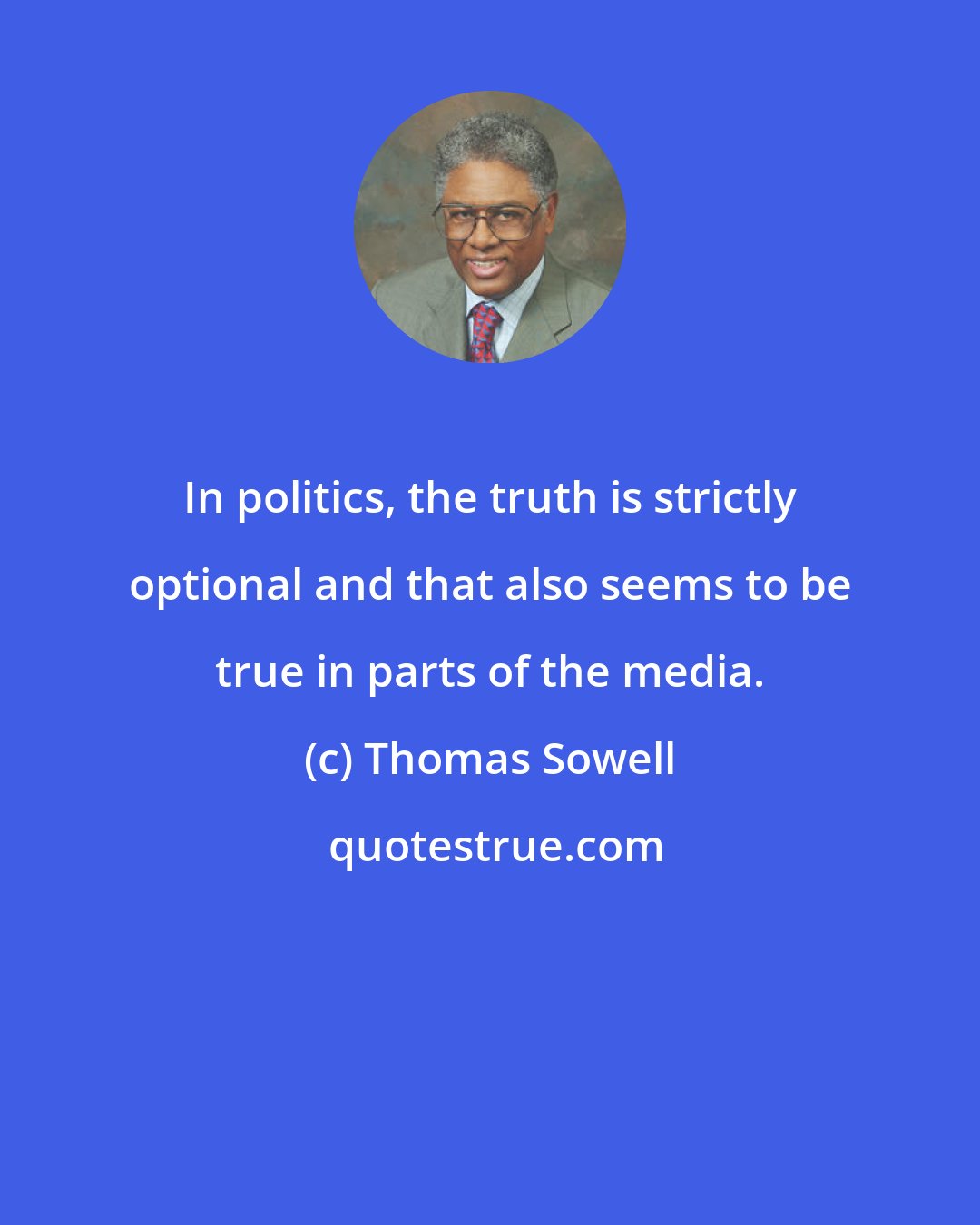 Thomas Sowell: In politics, the truth is strictly optional and that also seems to be true in parts of the media.