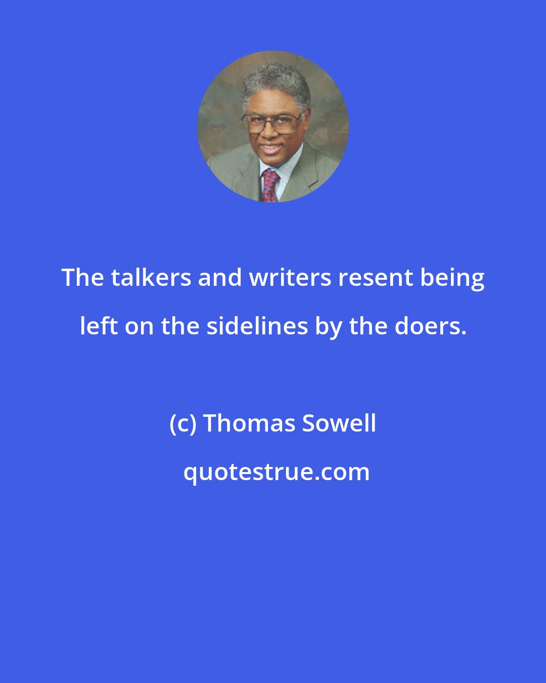 Thomas Sowell: The talkers and writers resent being left on the sidelines by the doers.