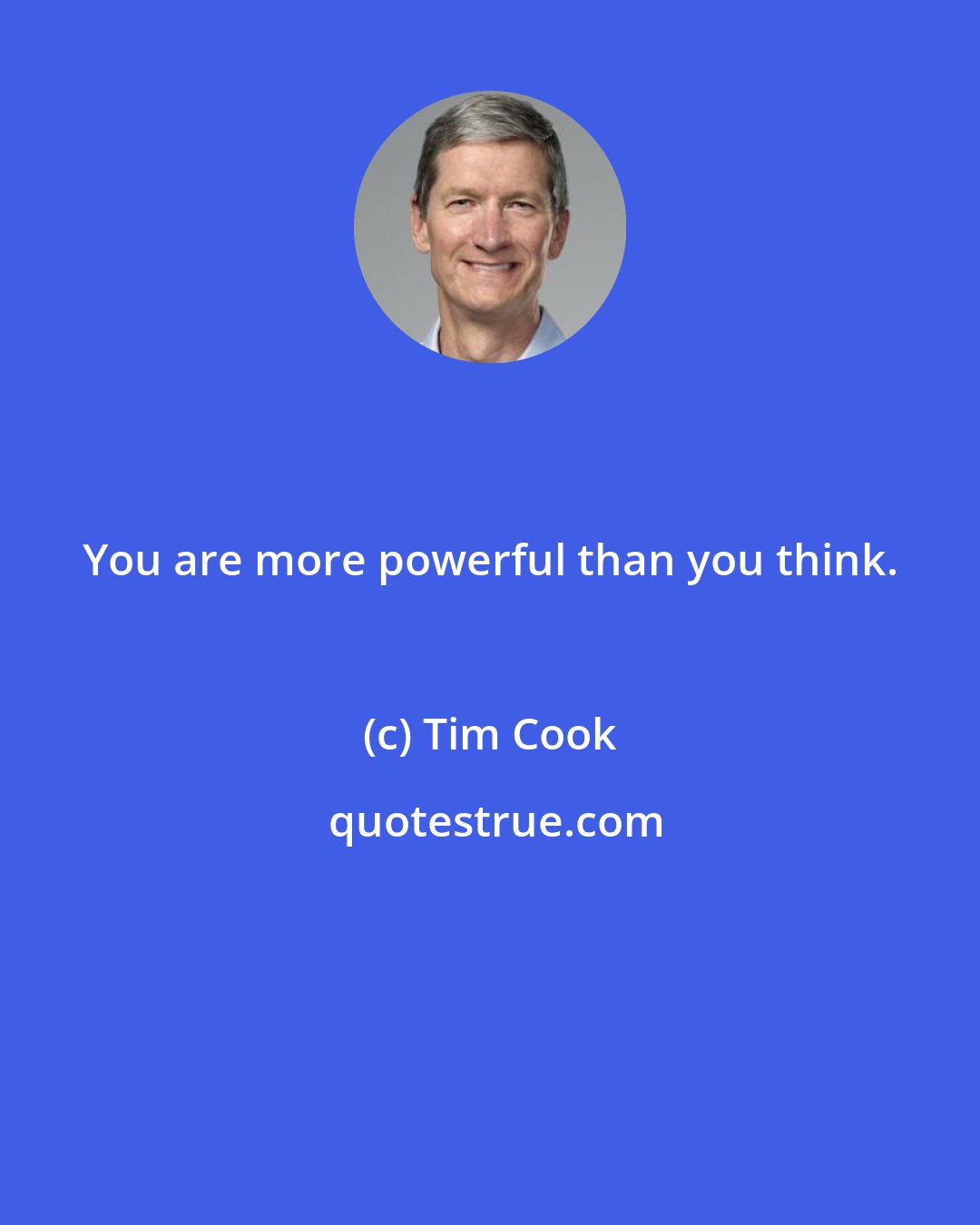 Tim Cook: You are more powerful than you think.