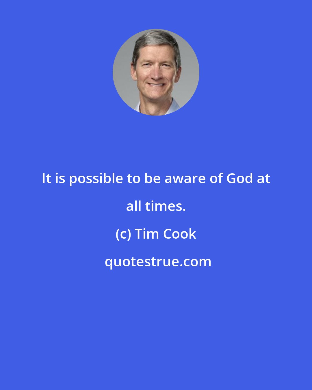 Tim Cook: It is possible to be aware of God at all times.