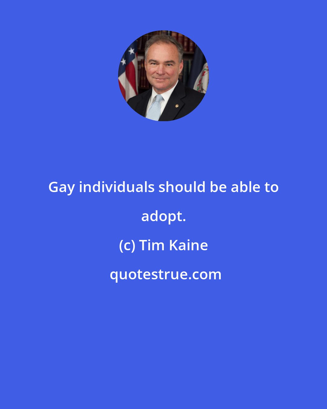 Tim Kaine: Gay individuals should be able to adopt.