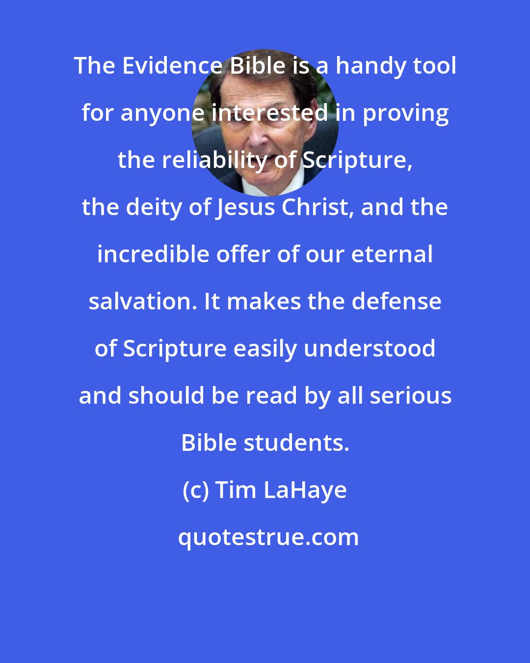 Tim LaHaye: The Evidence Bible is a handy tool for anyone interested in proving the reliability of Scripture, the deity of Jesus Christ, and the incredible offer of our eternal salvation. It makes the defense of Scripture easily understood and should be read by all serious Bible students.