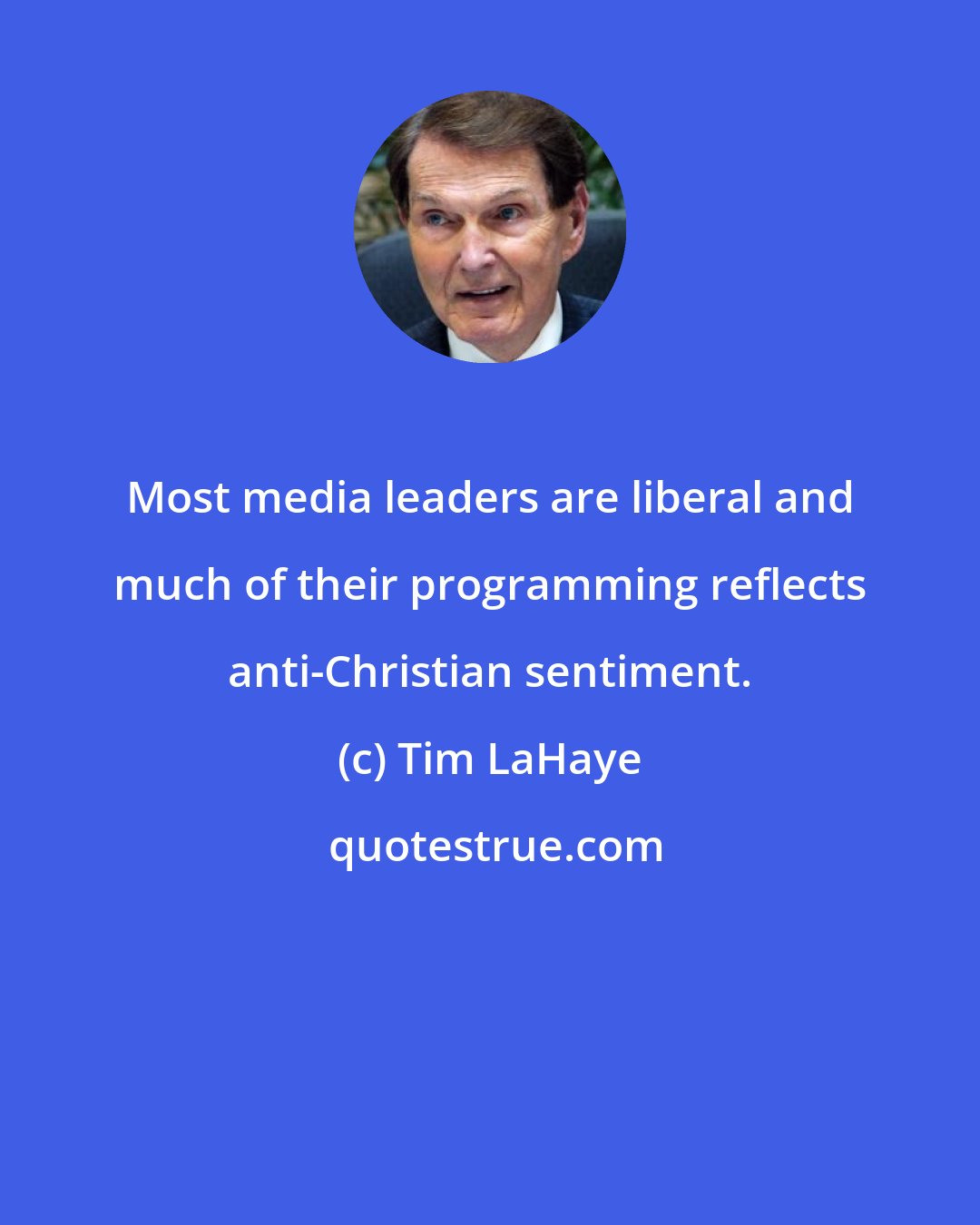 Tim LaHaye: Most media leaders are liberal and much of their programming reflects anti-Christian sentiment.