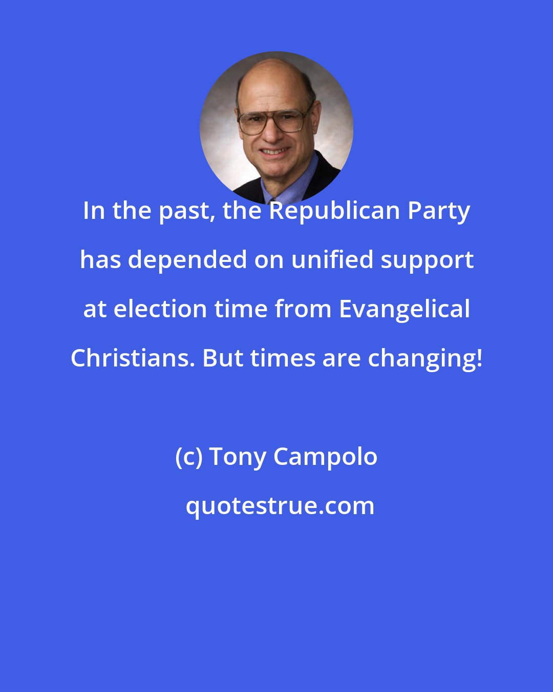 Tony Campolo: In the past, the Republican Party has depended on unified support at election time from Evangelical Christians. But times are changing!