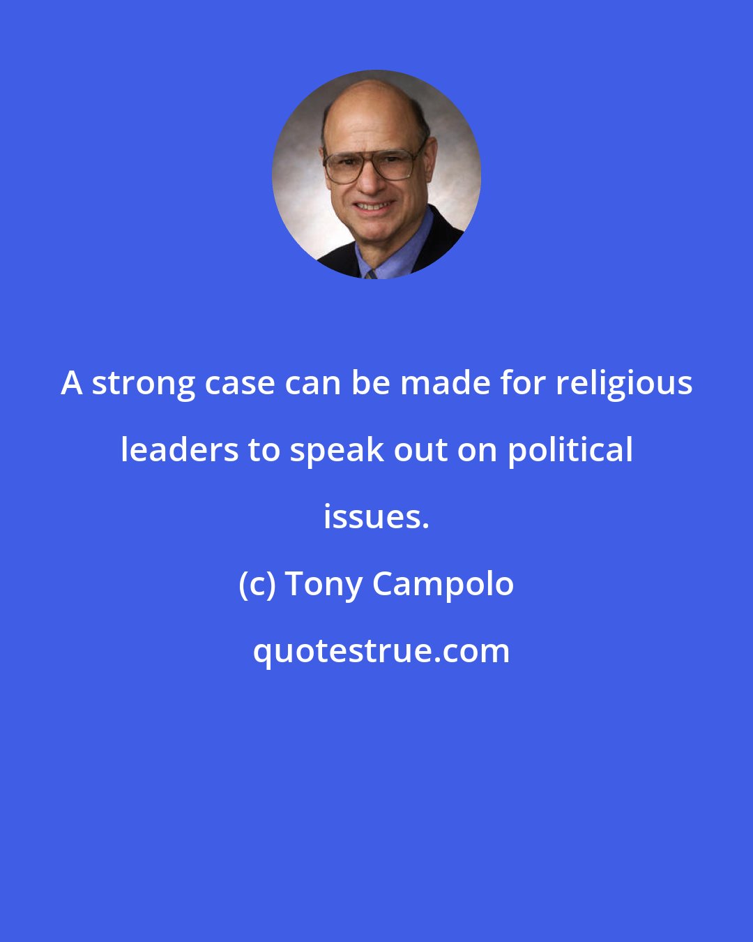 Tony Campolo: A strong case can be made for religious leaders to speak out on political issues.