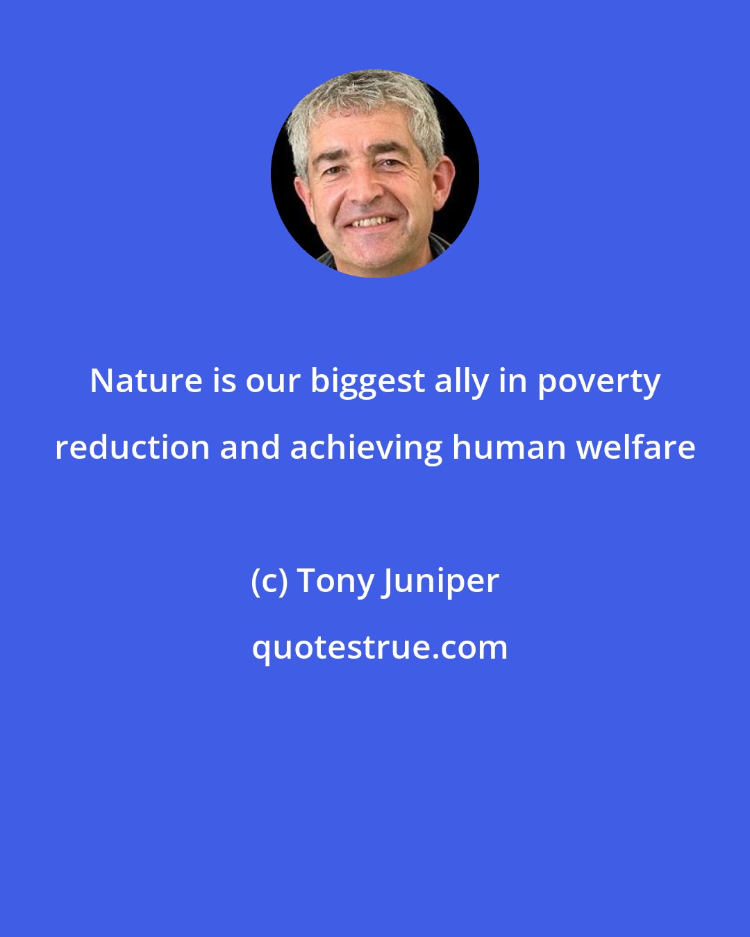 Tony Juniper: Nature is our biggest ally in poverty reduction and achieving human welfare