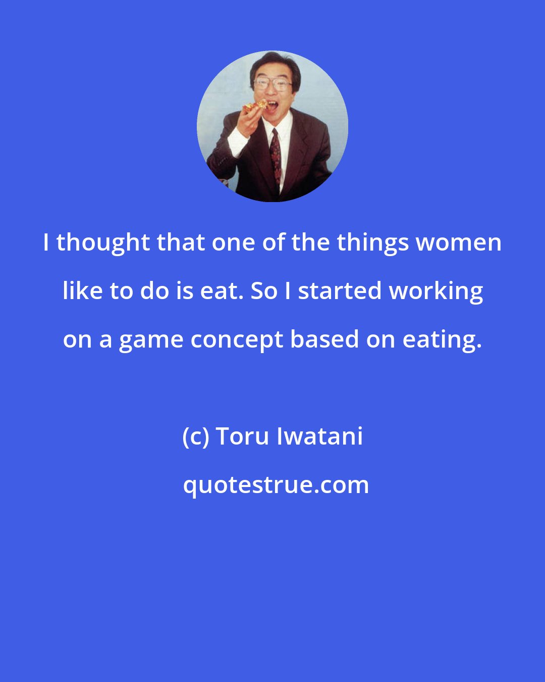 Toru Iwatani: I thought that one of the things women like to do is eat. So I started working on a game concept based on eating.