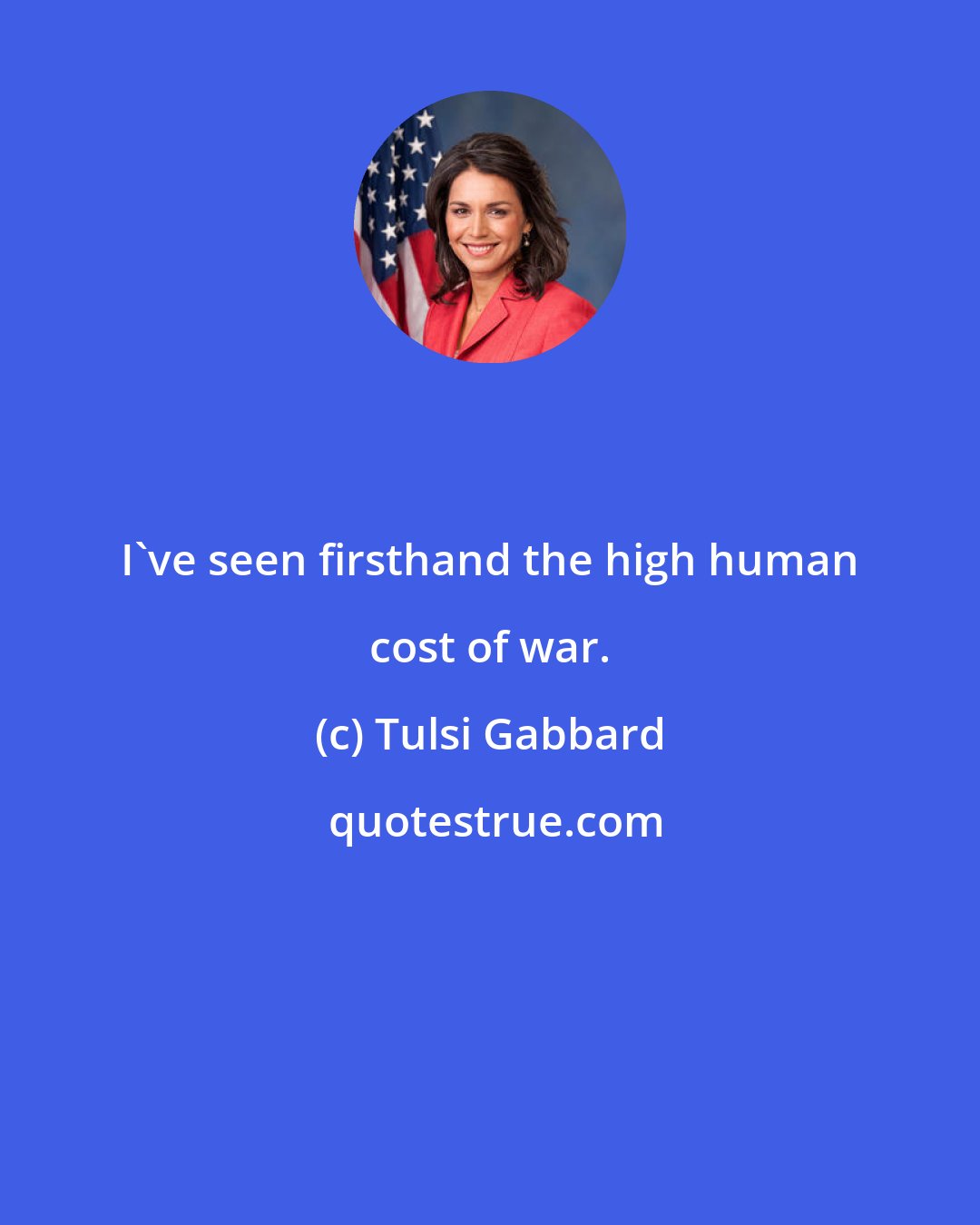 Tulsi Gabbard: I've seen firsthand the high human cost of war.