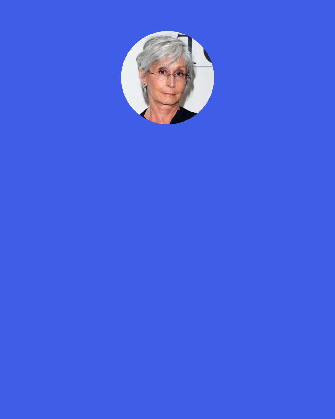 Twyla Tharp: Reading, conversation, environment, culture, heroes, mentors, nature – all are lottery tickets for creativity. Scratch away at them and you’ll find out how big a prize you’ve won.