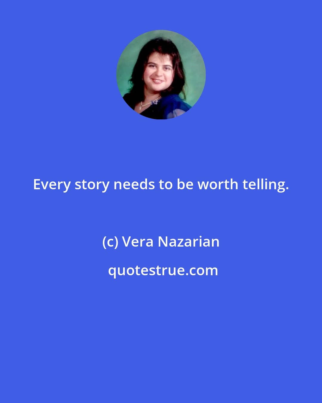 Vera Nazarian: Every story needs to be worth telling.