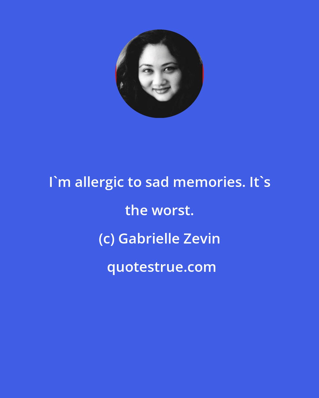 Gabrielle Zevin: I'm allergic to sad memories. It's the worst.