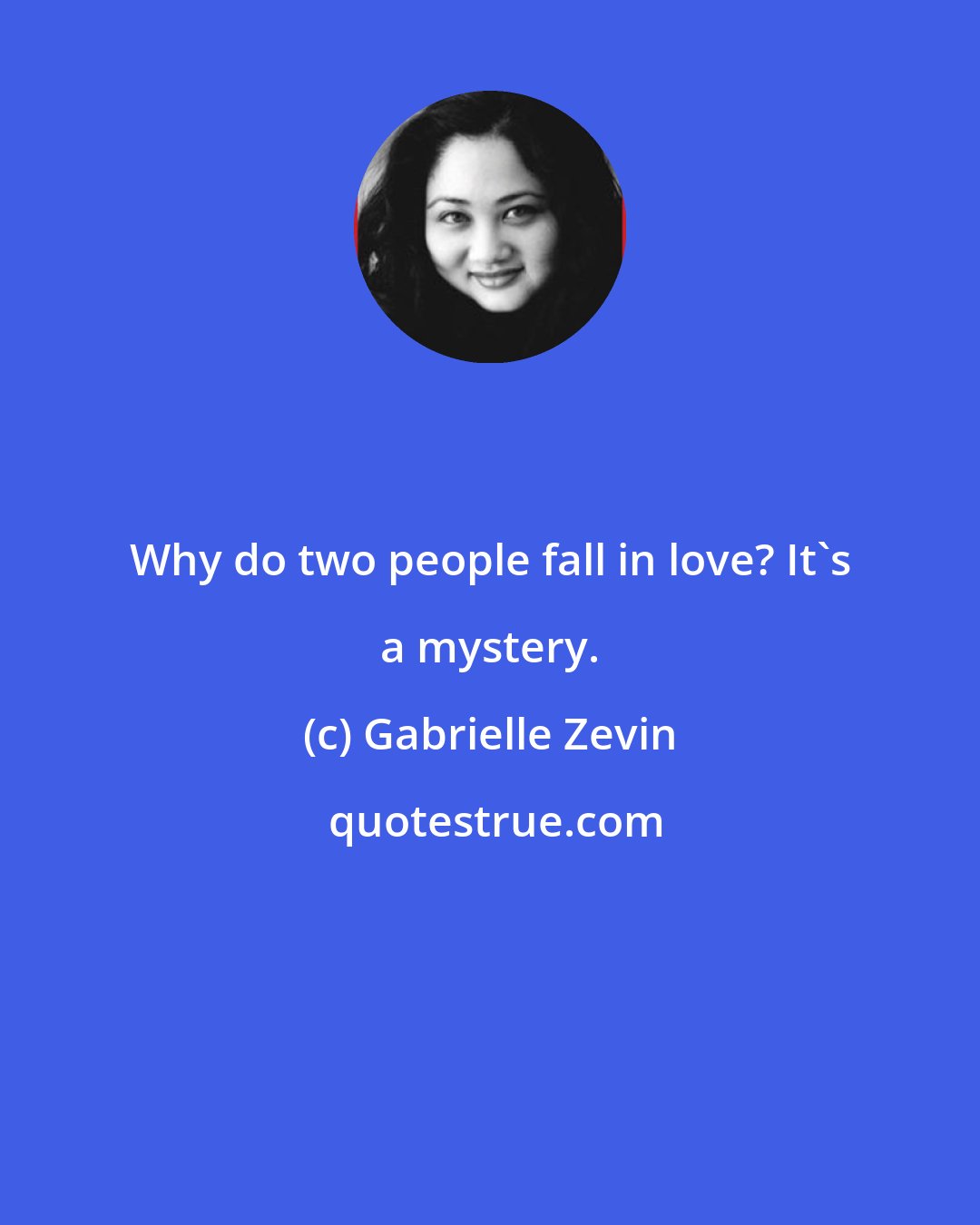 Gabrielle Zevin: Why do two people fall in love? It's a mystery.