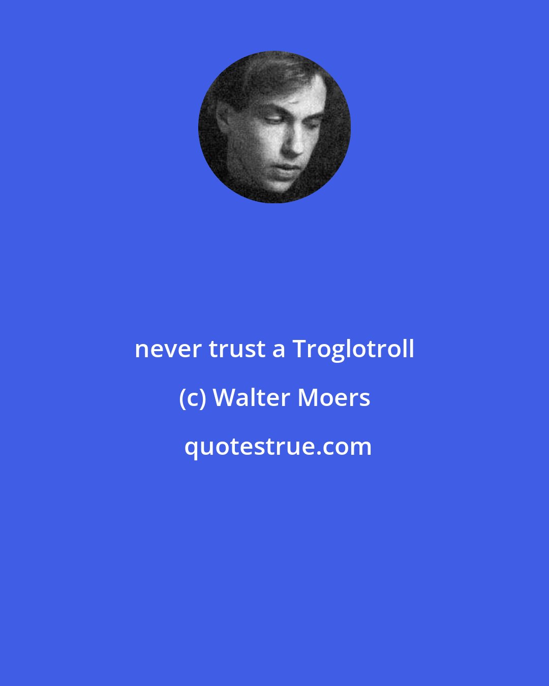 Walter Moers: never trust a Troglotroll
