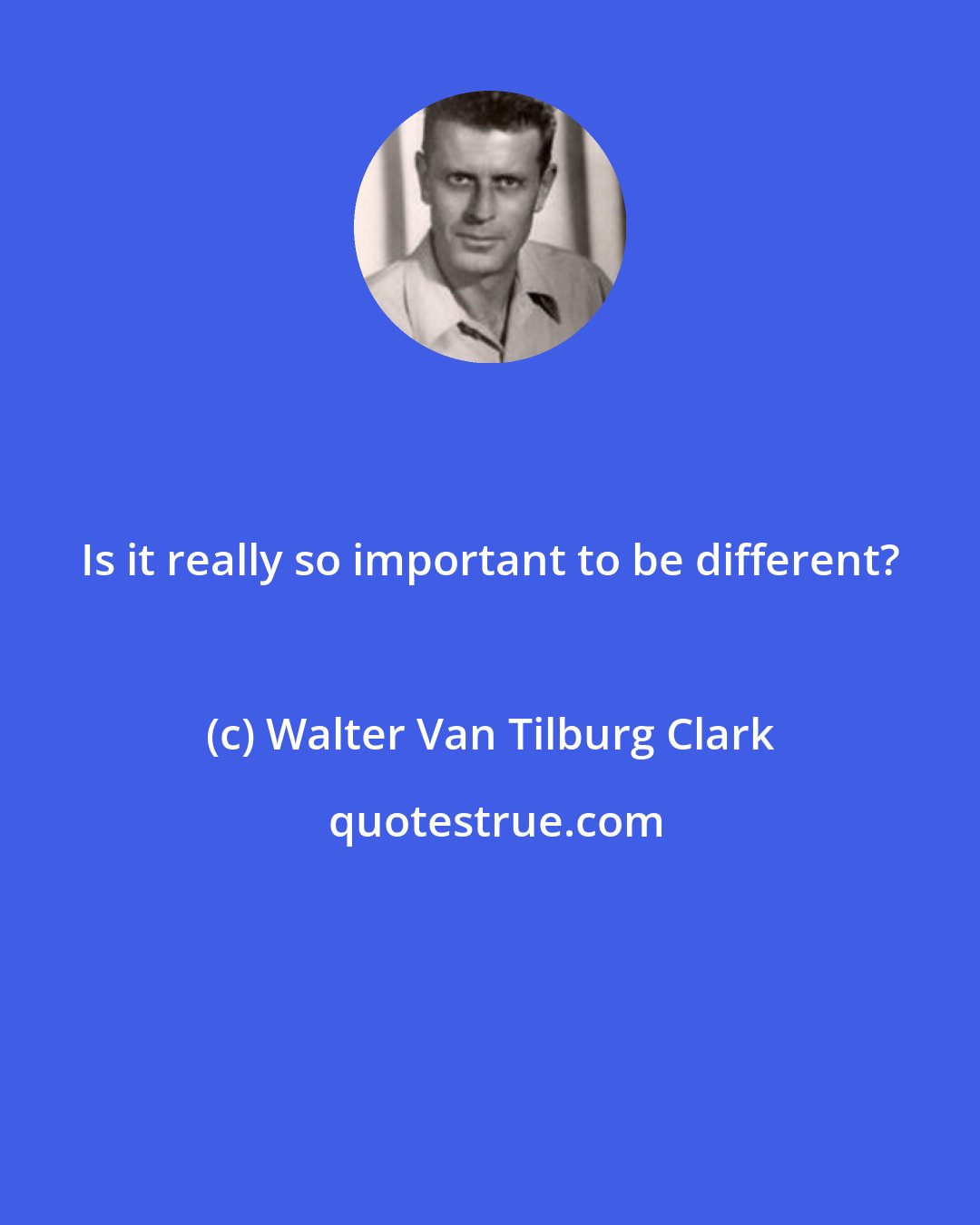 Walter Van Tilburg Clark: Is it really so important to be different?