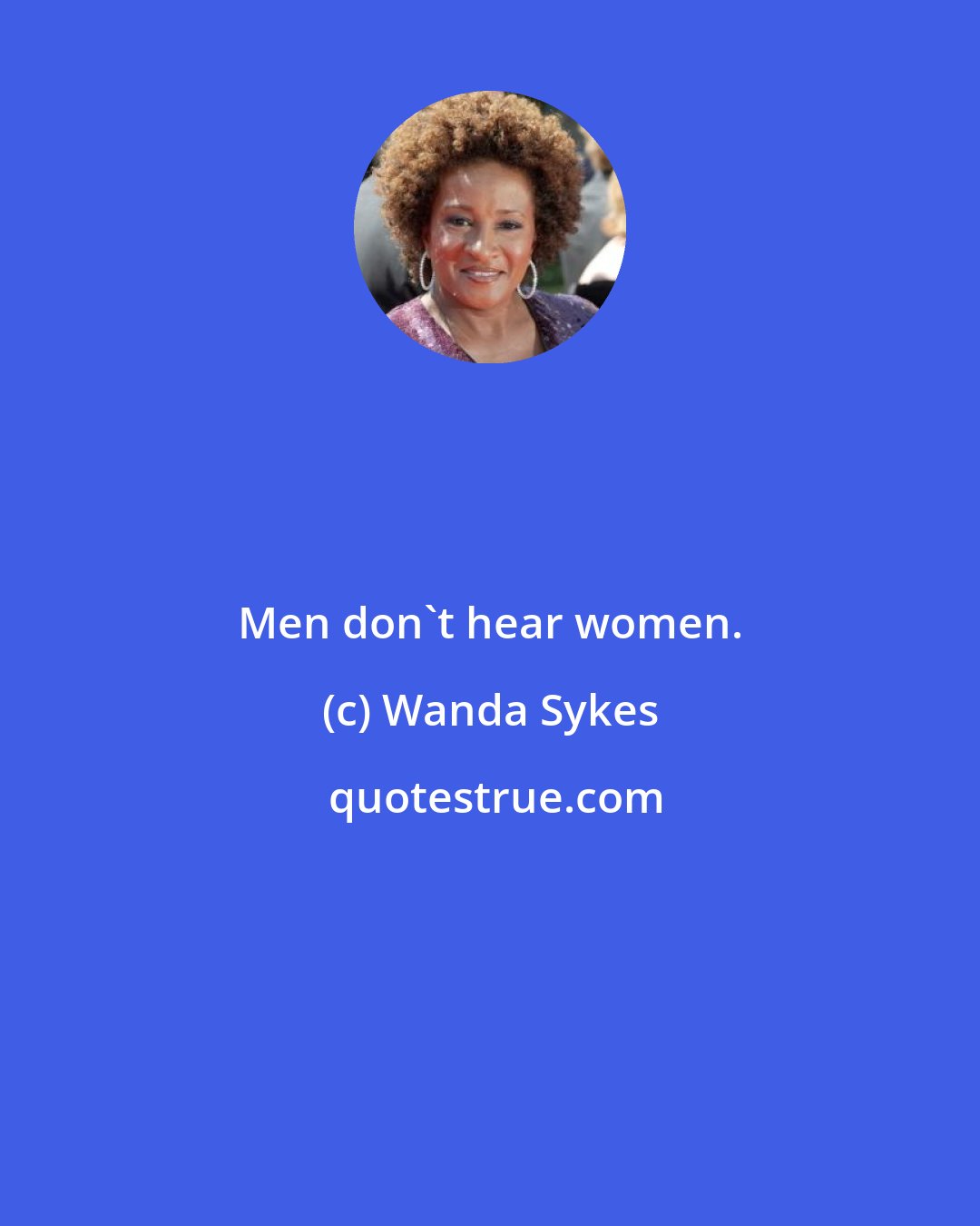 Wanda Sykes: Men don't hear women.