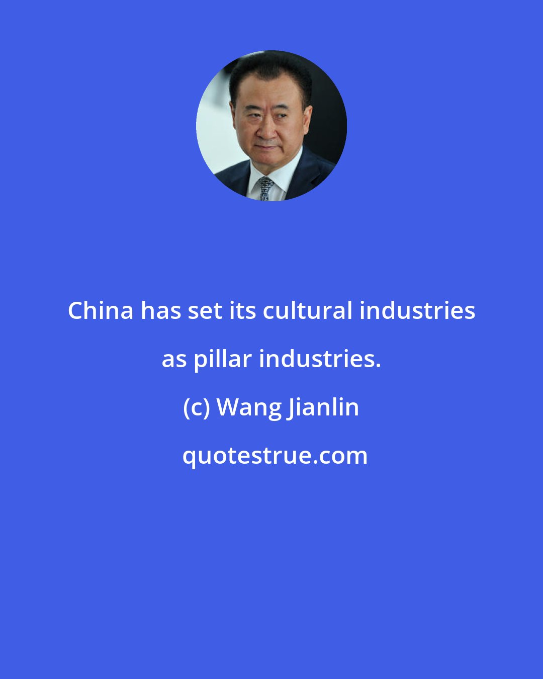 Wang Jianlin: China has set its cultural industries as pillar industries.