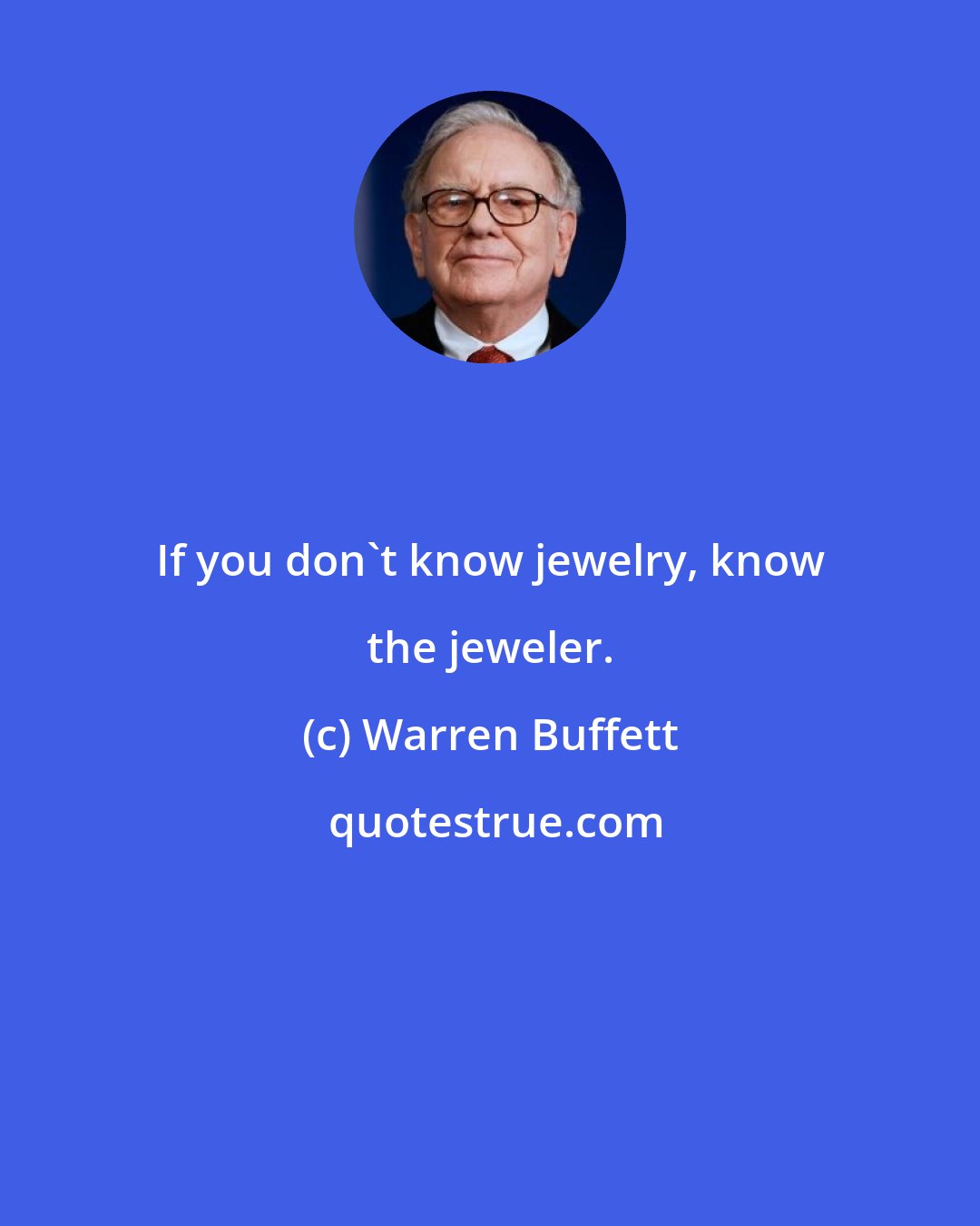 Warren Buffett: If you don't know jewelry, know the jeweler.